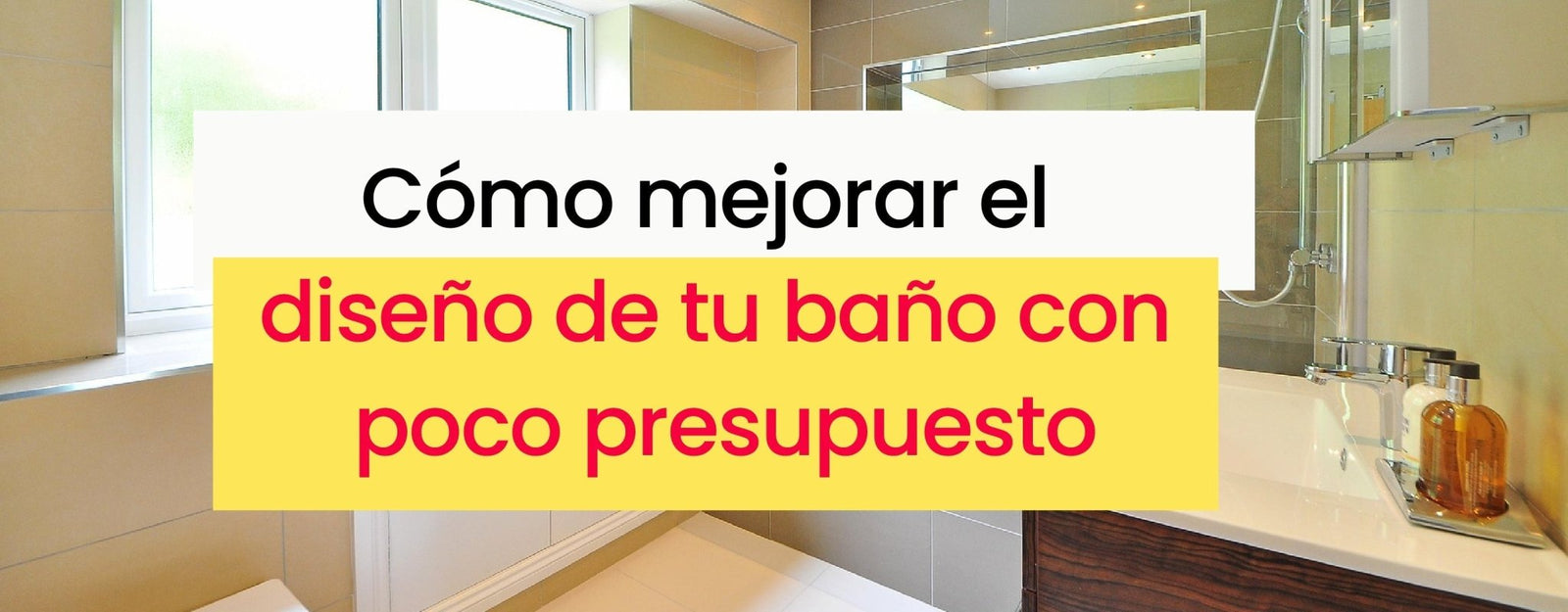Cómo mejorar el diseño de tu baño con poco presupuesto - Bylmo