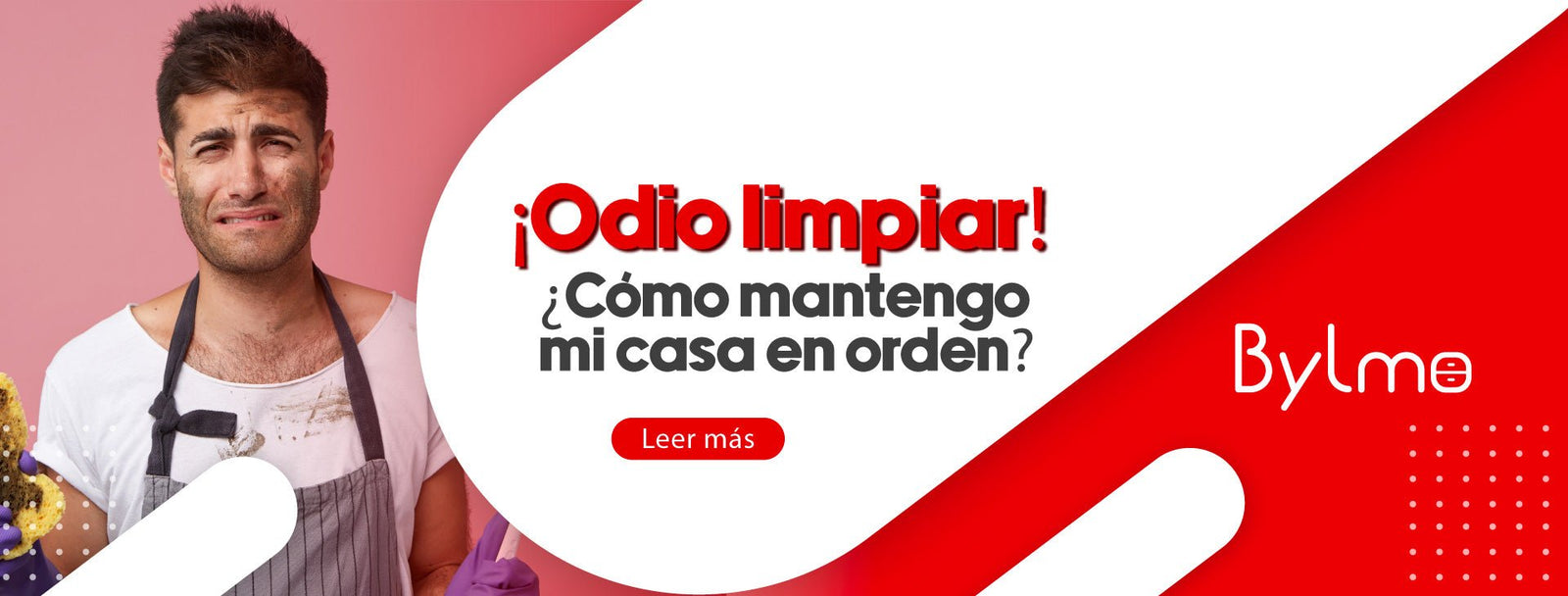 ¡Odio limpiar! ¿Cómo mantengo mi casa en orden? - Bylmo