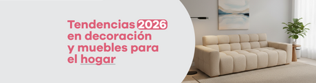 Tendencias 2026 en decoración y muebles para el hogar