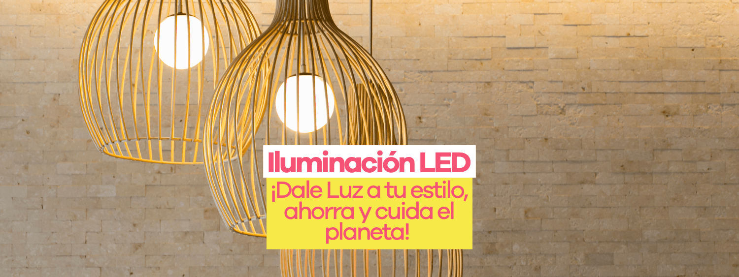 Iluminación LED para el Hogar: ¡Dale luz a tu estilo, ahorra y cuida el planeta! - Bylmo