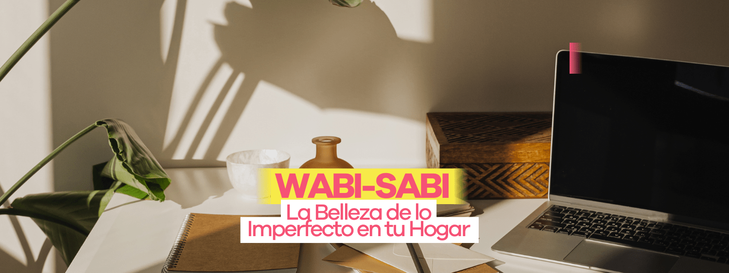WABI-SABI: La Belleza de lo Imperfecto en tu Hogar - Bylmo