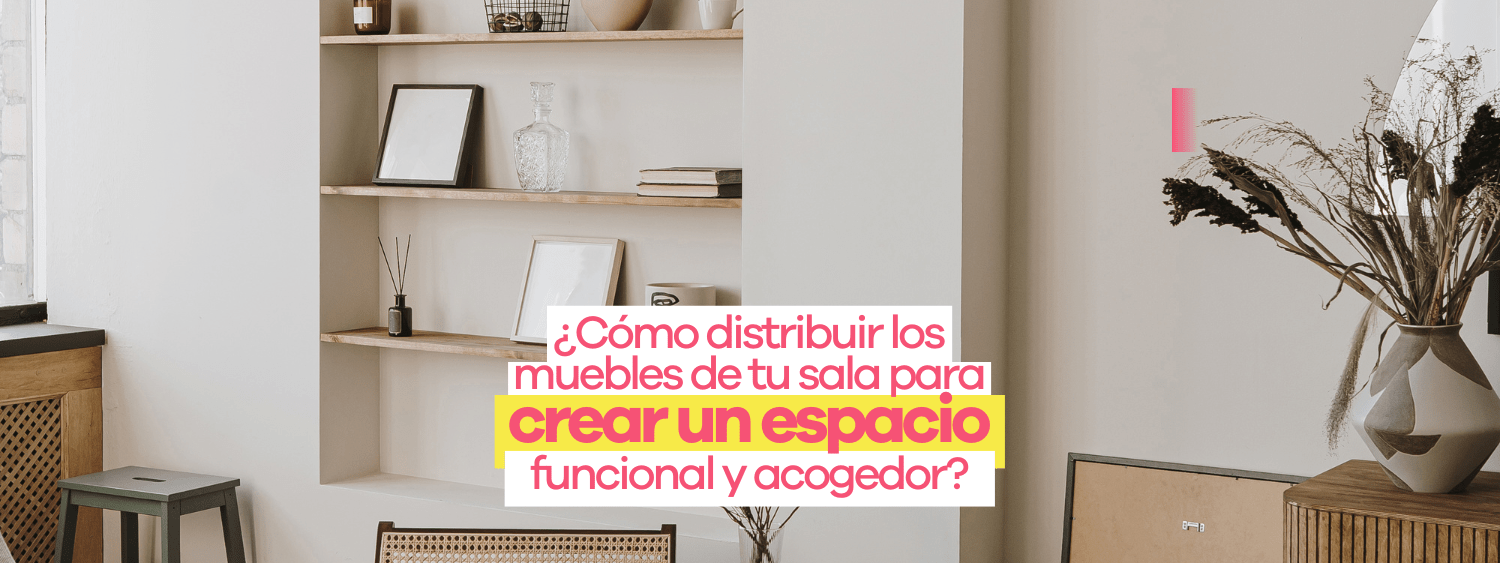 ¿Cómo distribuir los muebles de tu sala para crear un espacio funcional y acogedor? - Bylmo