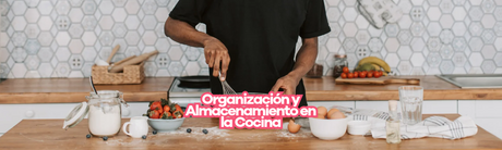 Organización y Almacenamiento en la Cocina